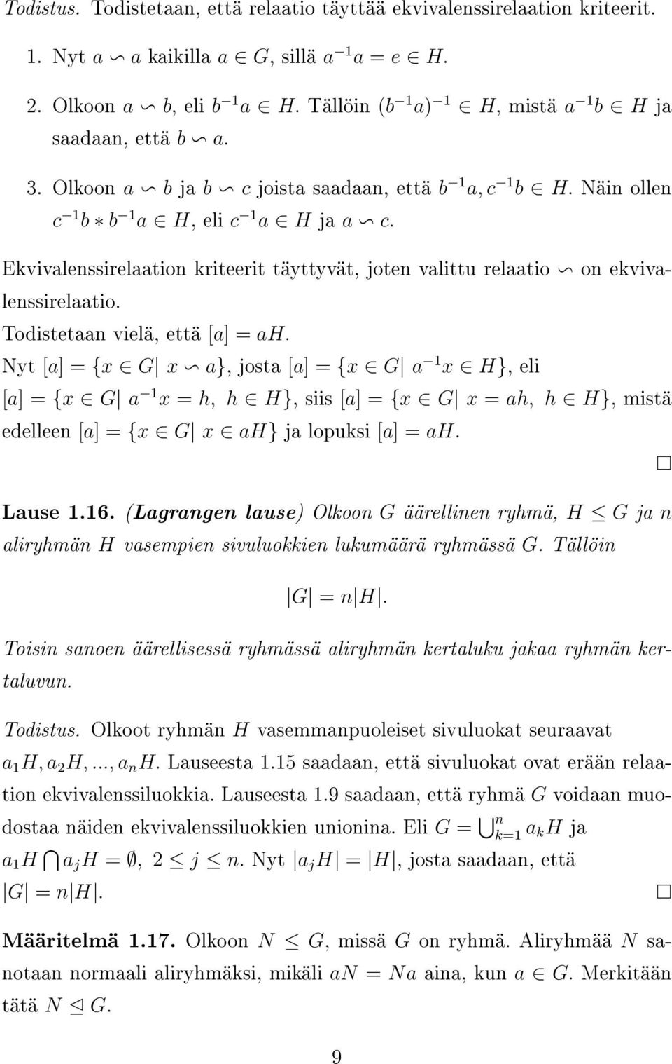 Ekvivalenssirelaation kriteerit täyttyvät, joten valittu relaatio on ekvivalenssirelaatio. Todistetaan vielä, että [a] = ah.
