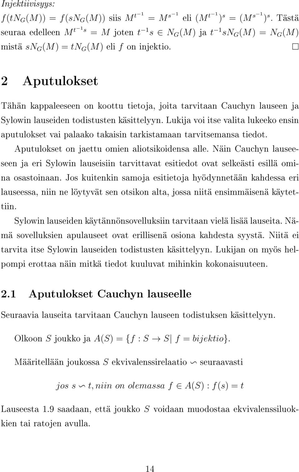 2 Aputulokset Tähän kappaleeseen on koottu tietoja, joita tarvitaan Cauchyn lauseen ja Sylowin lauseiden todistusten käsittelyyn.