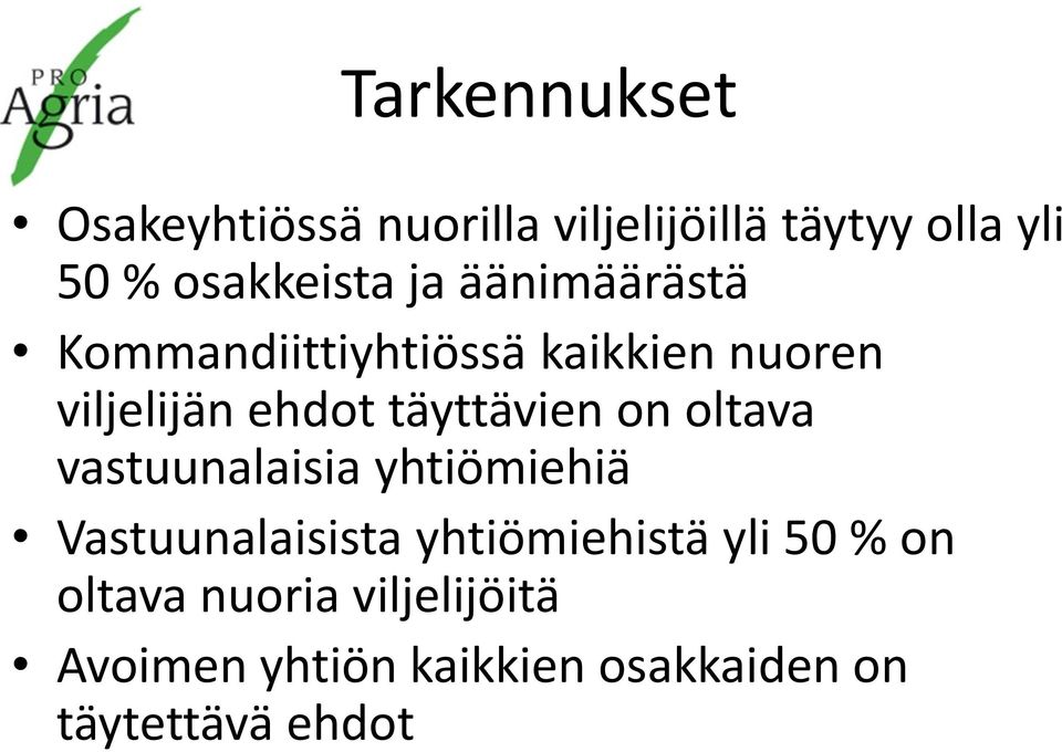 täyttävien on oltava vastuunalaisia yhtiömiehiä Vastuunalaisista yhtiömiehistä