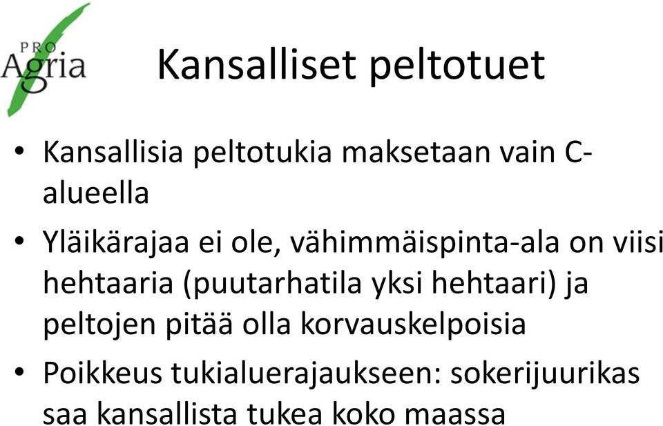 (puutarhatila yksi hehtaari) ja peltojen pitää olla korvauskelpoisia