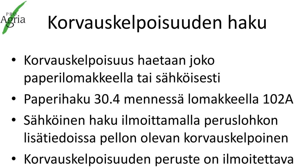 4 mennessä lomakkeella 102A Sähköinen haku ilmoittamalla