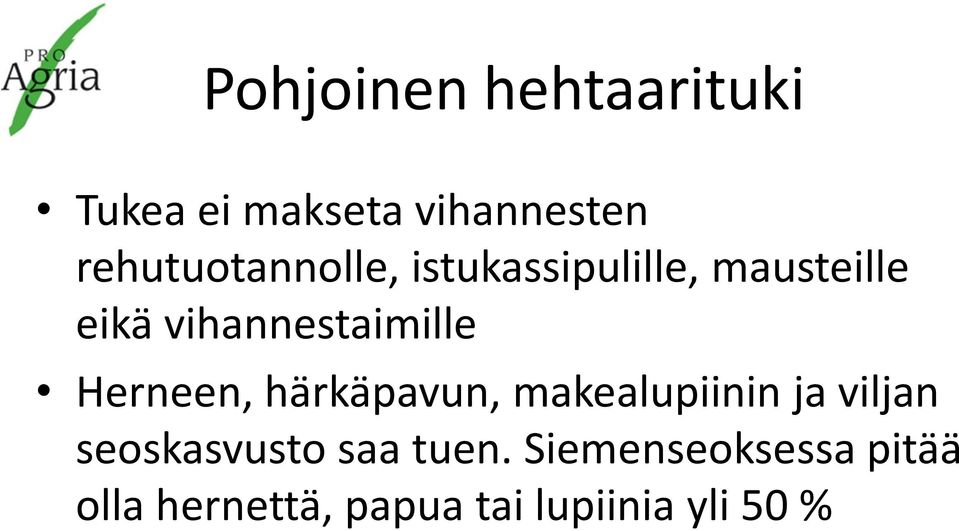 vihannestaimille Herneen, härkäpavun, makealupiinin ja viljan