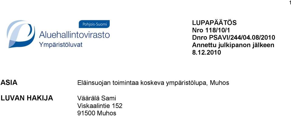 2010 ASIA LUVAN HAKIJA Eläinsuojan toimintaa