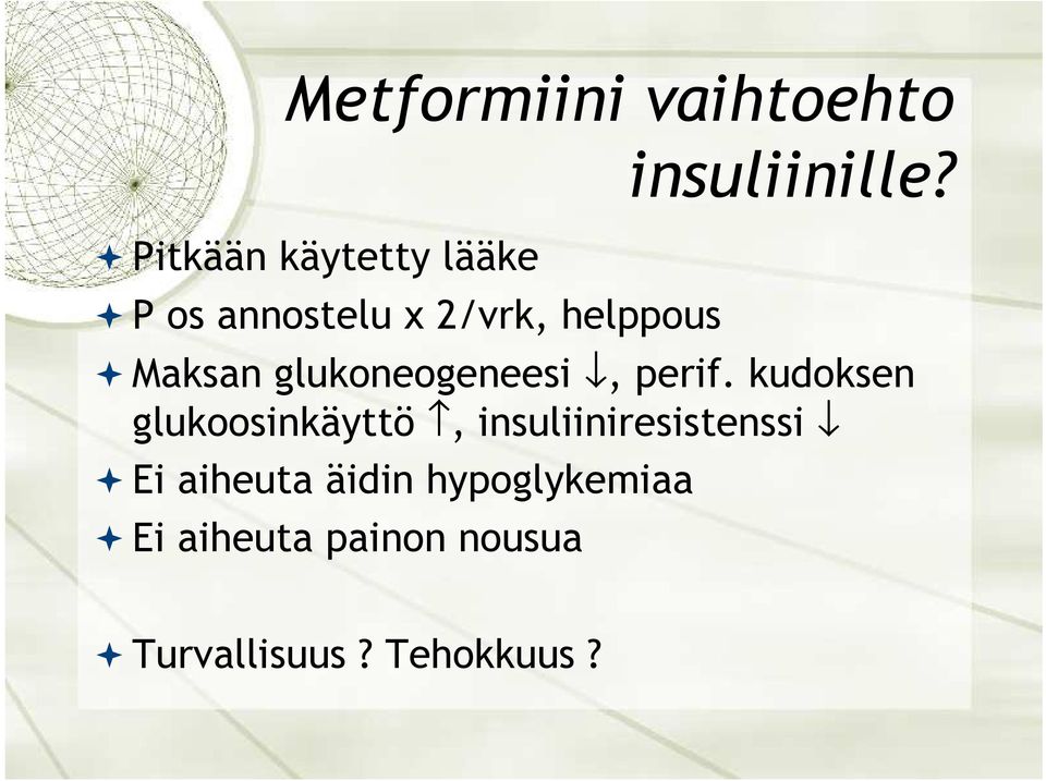 kudoksen glukoosinkäyttö, insuliiniresistenssi Ei aiheuta