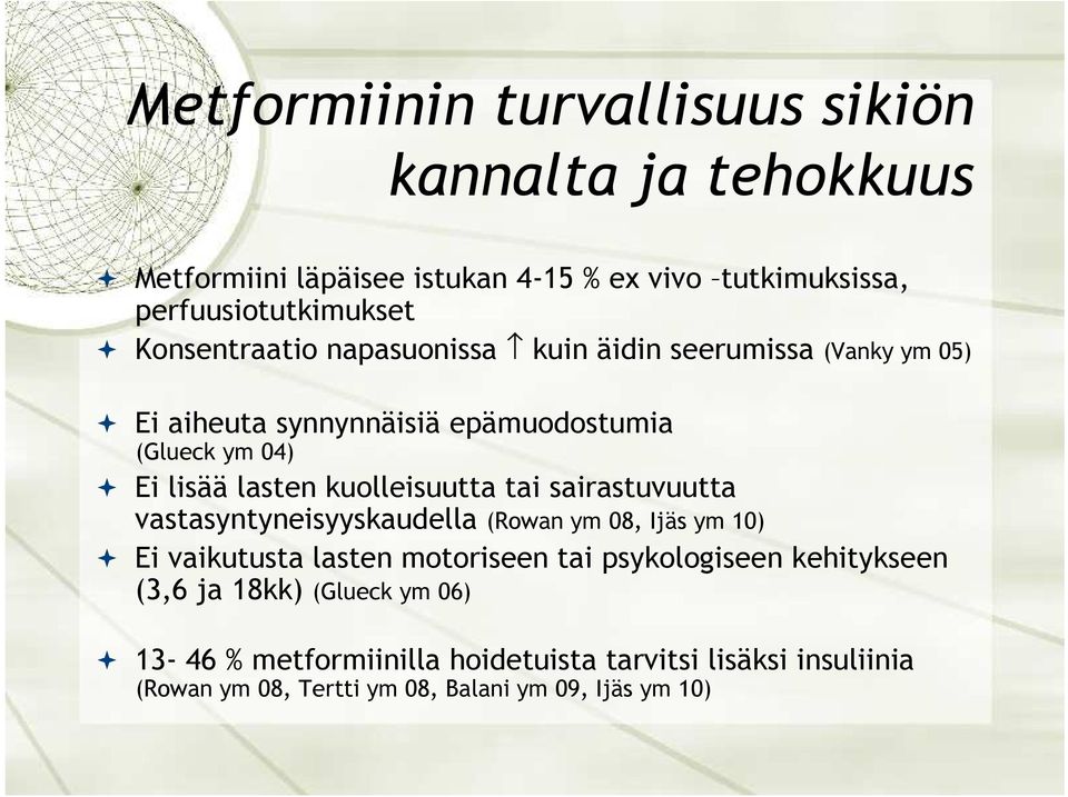 kuolleisuutta tai sairastuvuutta vastasyntyneisyyskaudella (Rowan ym 08, Ijäs ym 10) Ei vaikutusta lasten motoriseen tai psykologiseen