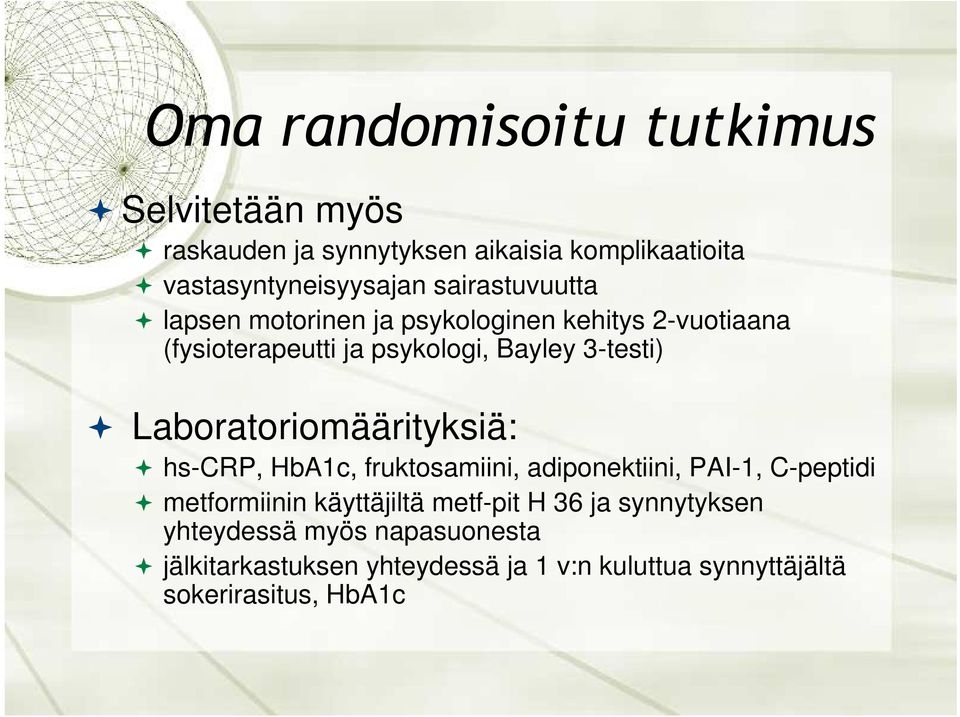 Laboratoriomäärityksiä: hs-crp, HbA1c, fruktosamiini, adiponektiini, PAI-1, C-peptidi metformiinin käyttäjiltä metf-pit