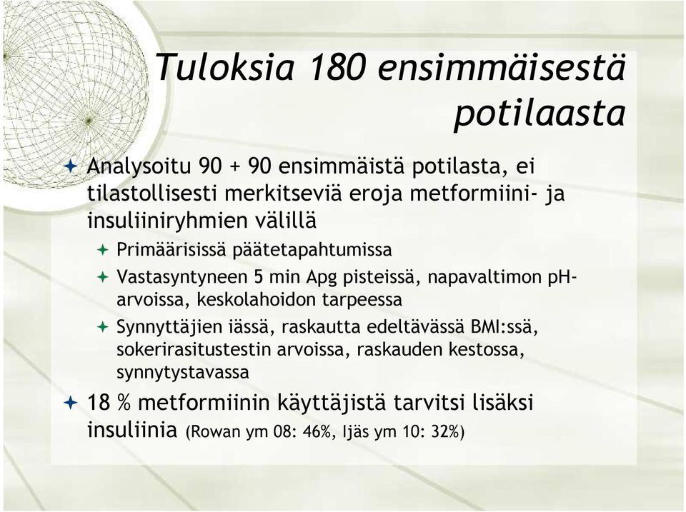 pharvoissa, keskolahoidon tarpeessa Synnyttäjien iässä, raskautta edeltävässä BMI:ssä, sokerirasitustestin arvoissa,