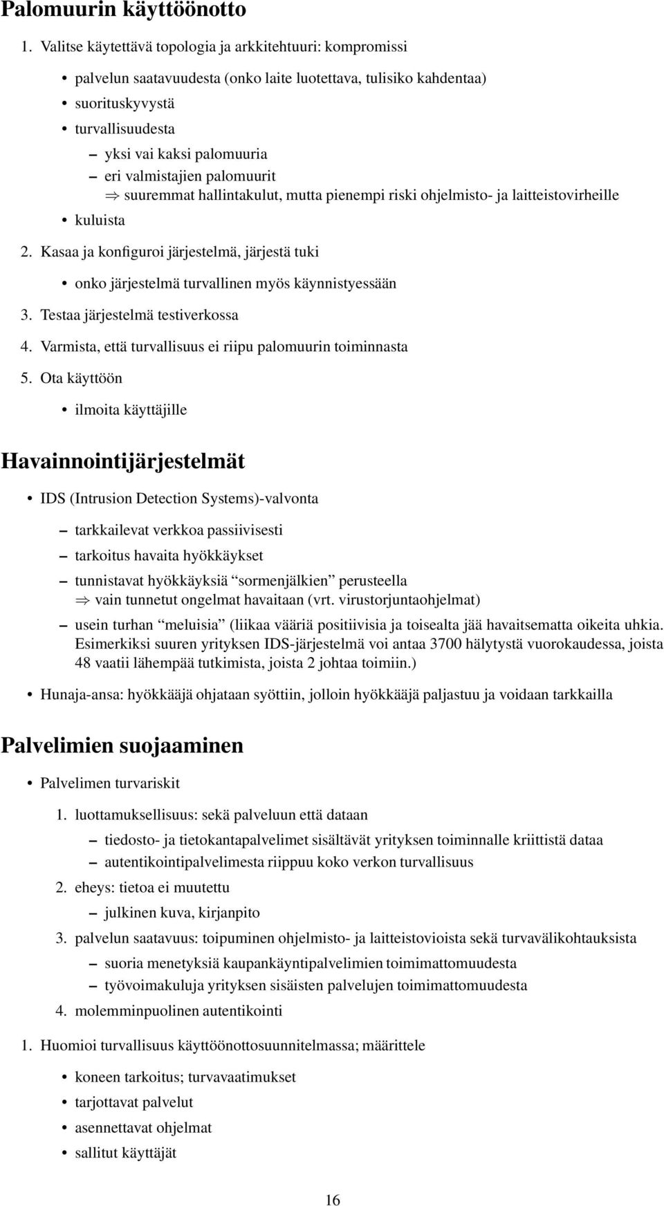 valmistajien palomuurit suuremmat hallintakulut, mutta pienempi riski ohjelmisto- ja laitteistovirheille kuluista 2.