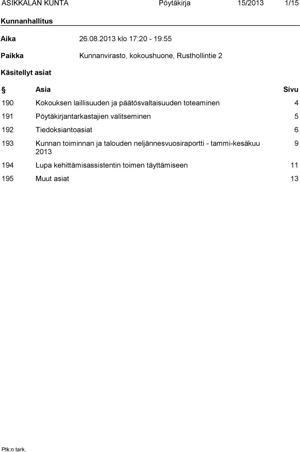 Kokouksen laillisuuden ja päätösvaltaisuuden toteaminen 4 191 Pöytäkirjantarkastajien valitseminen 5 192