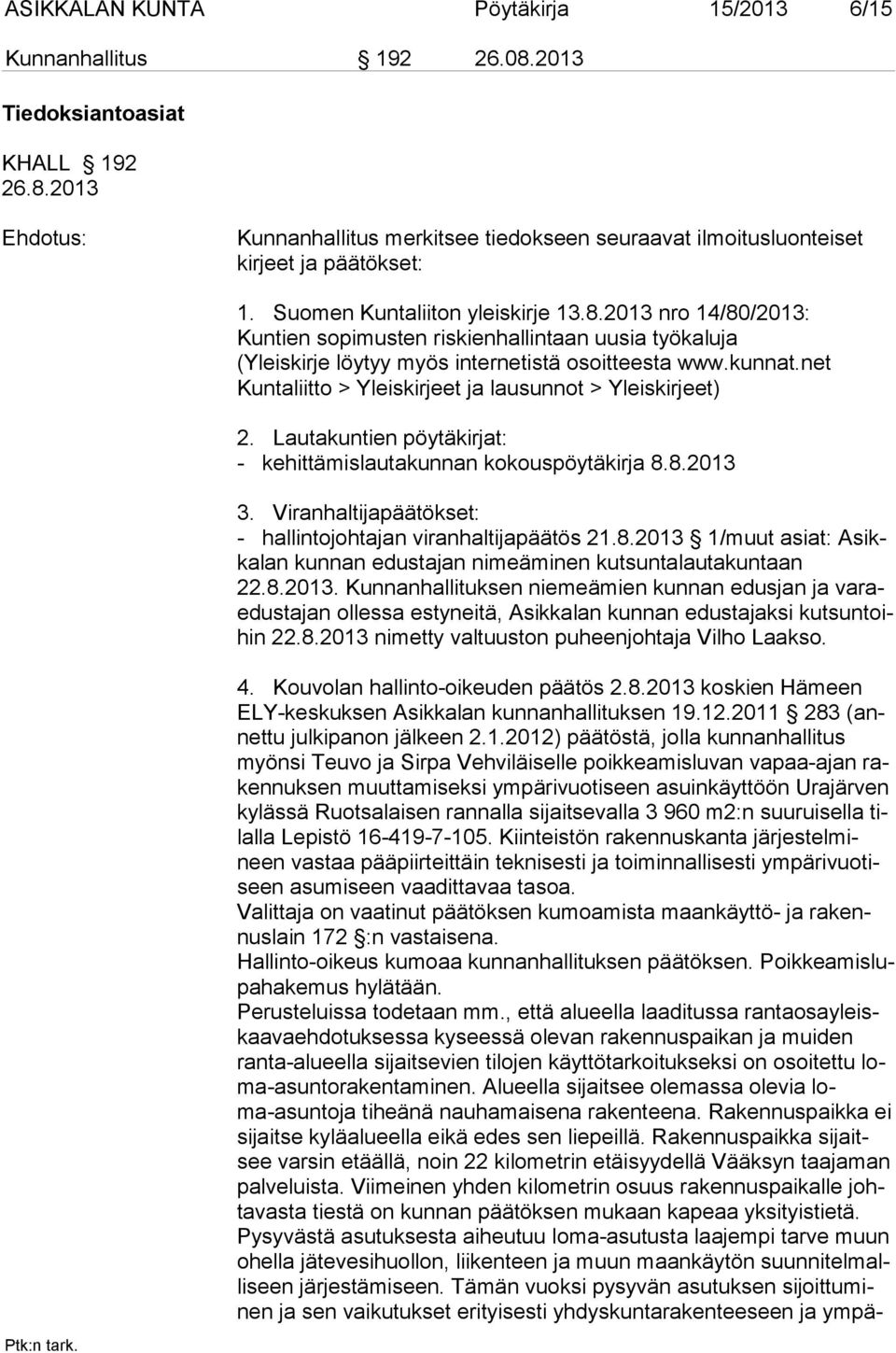 net Kuntaliitto > Yleiskirjeet ja lausunnot > Yleiskirjeet) 2. Lautakuntien pöytäkirjat: - kehittämislautakunnan kokouspöytäkirja 8.8.2013 3.