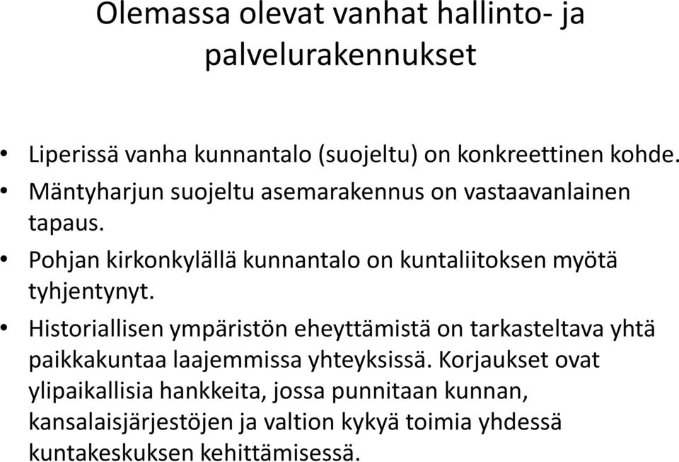 Pohjan kirkonkylällä kunnantalo on kuntaliitoksen myötä tyhjentynyt.