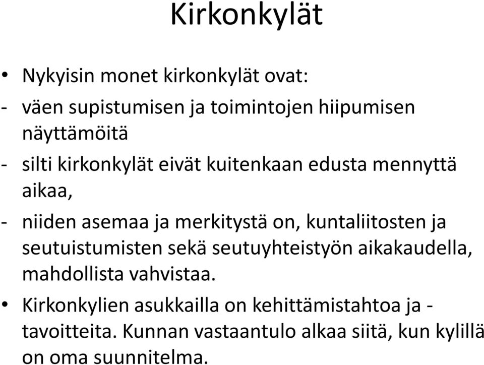 kuntaliitosten ja seutuistumisten sekä seutuyhteistyön aikakaudella, mahdollista vahvistaa.