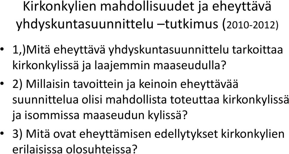 2) Millaisin tavoittein ja keinoin eheyttävää suunnittelua olisi mahdollista toteuttaa