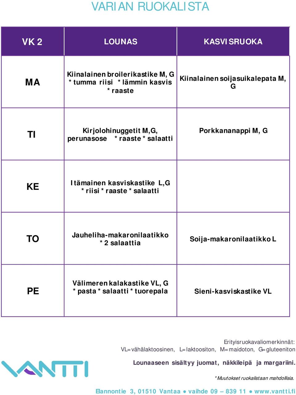 Porkkananappi M, G Itämainen kasviskastike L,G *riisi *raaste *salaatti Jauheliha-makaronilaatikko