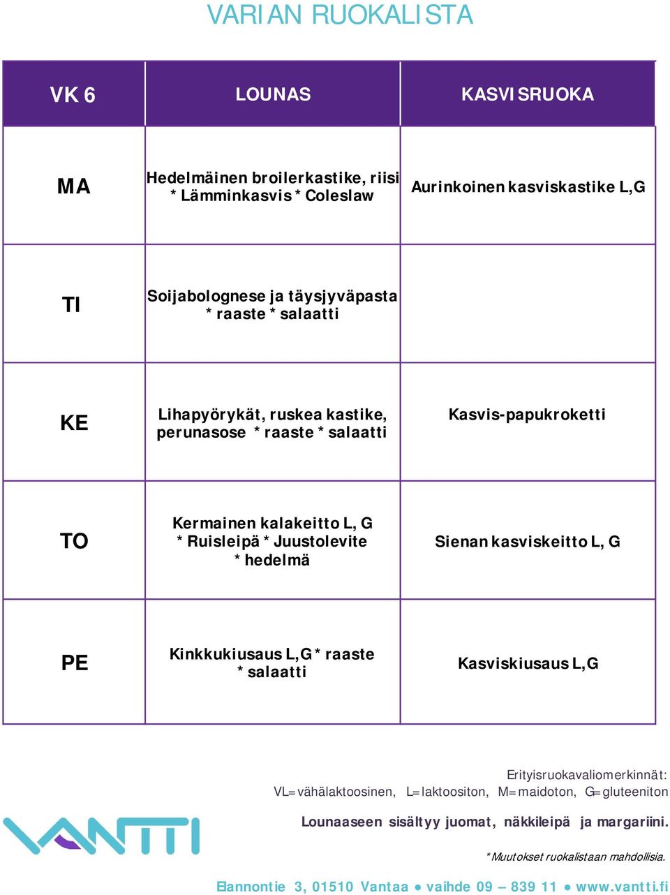 kastike, perunasose *raaste *salaatti Kasvis-papukroketti Kermainen kalakeitto L, G *Ruisleipä