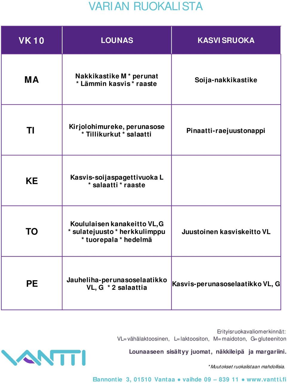 Kasvis-soijaspagettivuoka L *salaatti *raaste Koululaisen kanakeitto VL,G *sulatejuusto