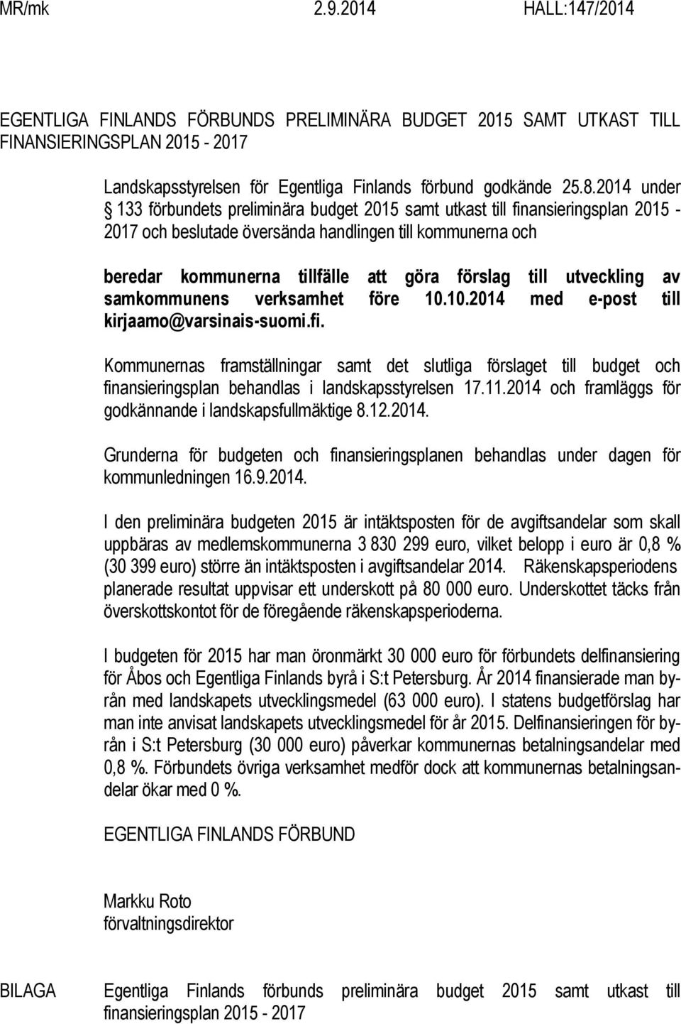 till utveckling av samkommunens verksamhet före 10.10.2014 med e-post till kirjaamo@varsinais-suomi.fi.