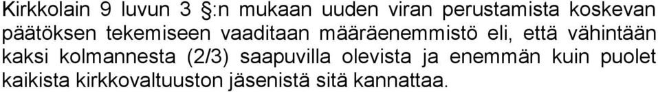 että vähintään kaksi kolmannesta (2/3) saapuvilla olevista ja