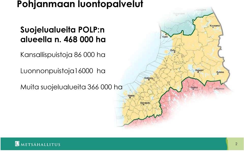 468 000 ha Kansallispuistoja 86 000 ha