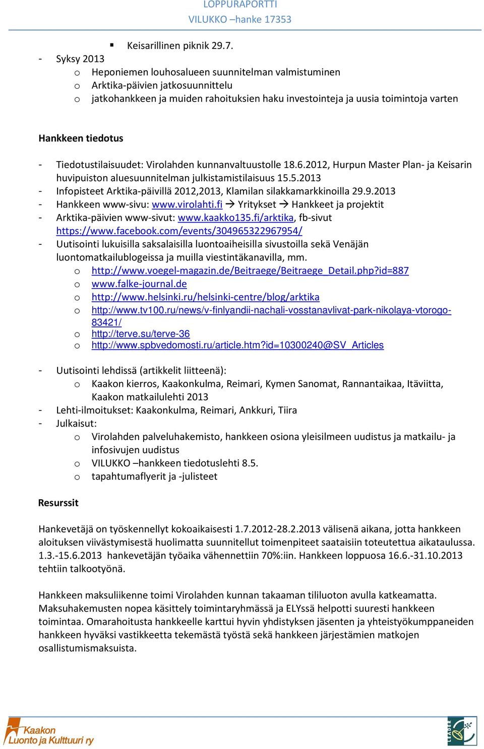 Tiedtustilaisuudet: Virlahden kunnanvaltuustlle 18.6.2012, Hurpun Master Plan- ja Keisarin huvipuistn aluesuunnitelman julkistamistilaisuus 15.