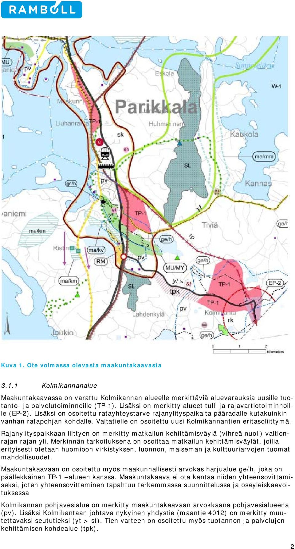 Valtatielle n sitettu uusi Klmikannantien eritasliittymä. Rajanylityspaikkaan liittyen n merkitty matkailun kehittämisväylä (vihreä nuli) valtinrajan rajan yli.