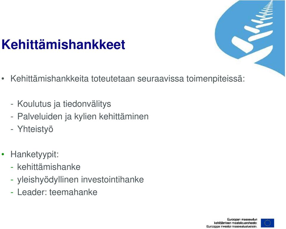 kylien kehittäminen - Yhteistyö Hanketyypit: - kehittämishanke