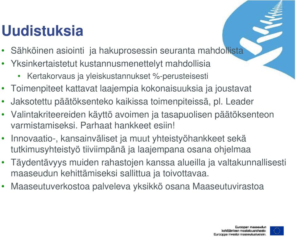 Leader Valintakriteereiden käyttö avoimen ja tasapuolisen päätöksenteon varmistamiseksi. i i Parhaat hankkeet esiin!