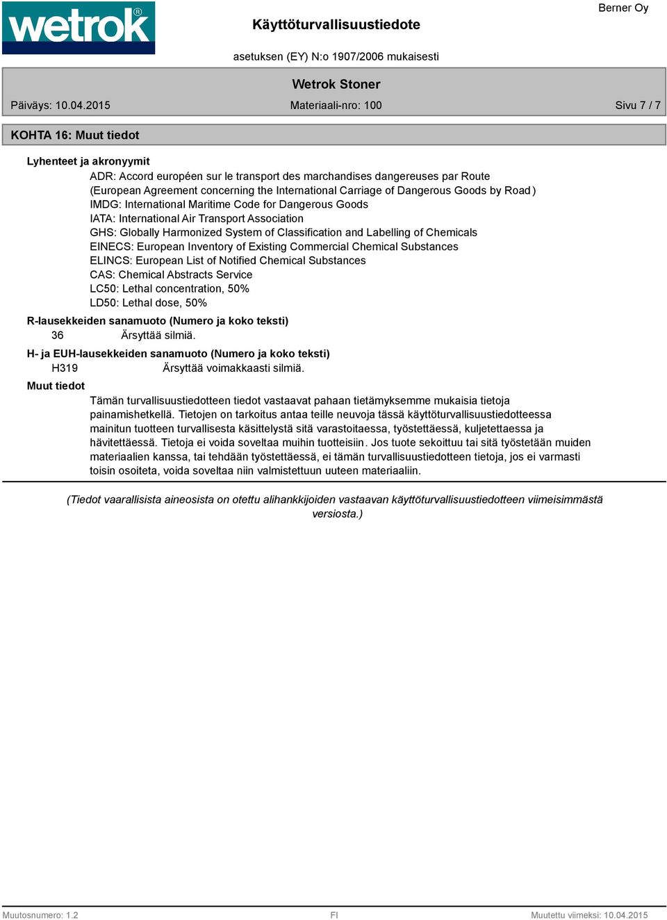 European Inventory of Existing Commercial Chemical Substances ELINCS: European List of Notified Chemical Substances CAS: Chemical Abstracts Service LC50: Lethal concentration, 50% LD50: Lethal dose,