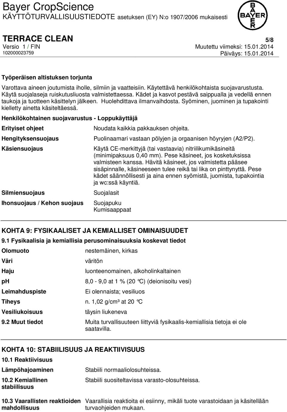 Syöminen, juominen ja tupakointi kielletty ainetta käsiteltäessä.