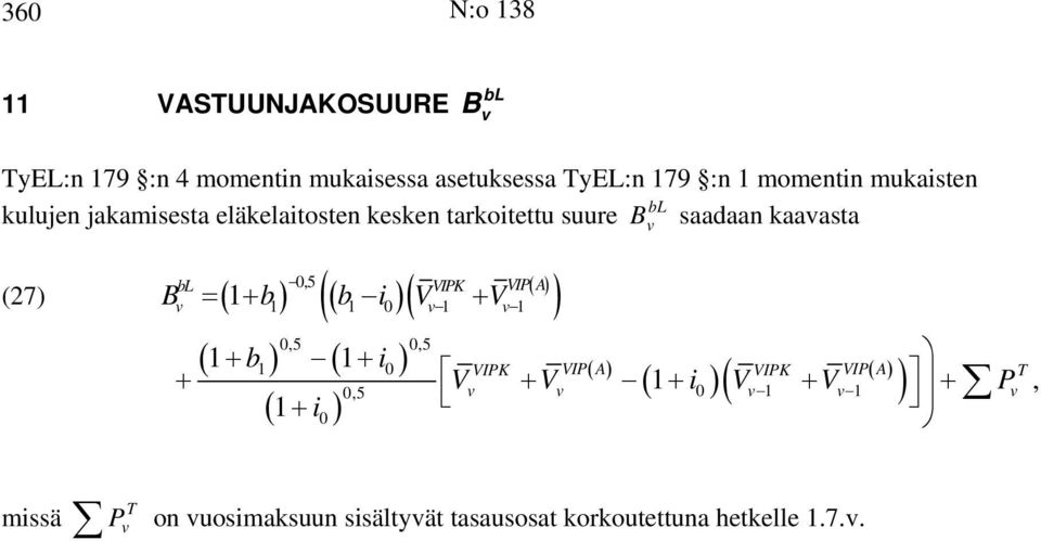 VIPK VIP ( A) ( ) B = + b b i V + V 1 1 0 1 1 ( 1+ b1) ( 1+ i0) 0,5 ( 1 i ) + + 1 + +, bl B 0,5 0,5 VIPK VIP( A)