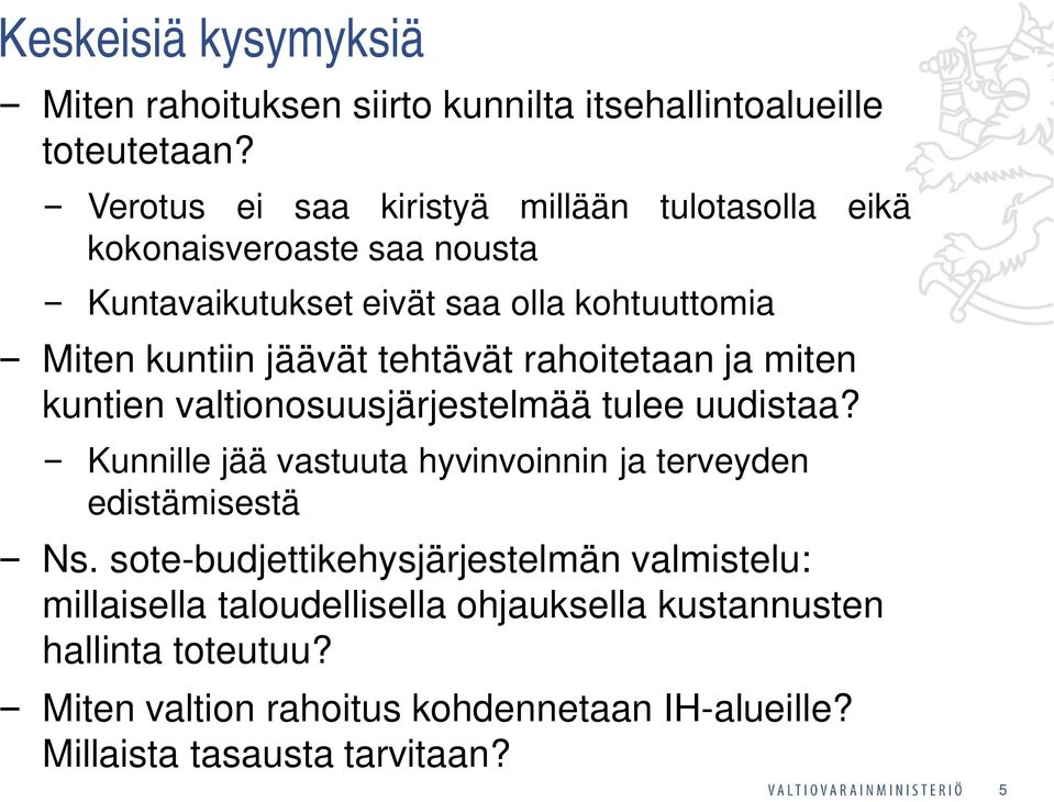 tehtävät rahoitetaan ja miten kuntien valtionosuusjärjestelmää tulee uudistaa?