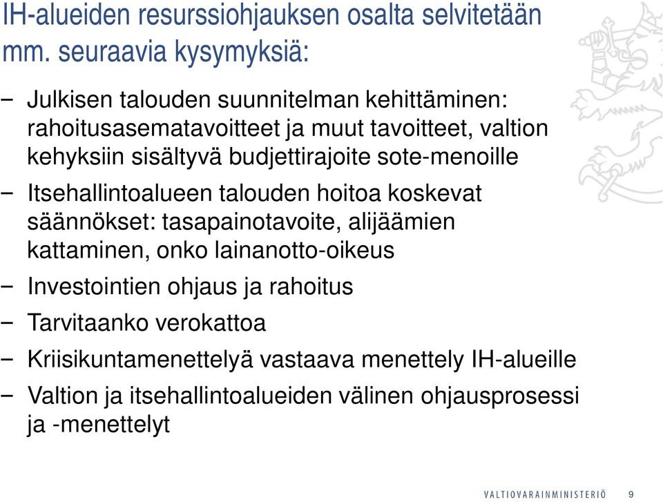 sisältyvä budjettirajoite sote-menoille Itsehallintoalueen talouden hoitoa koskevat säännökset: tasapainotavoite, alijäämien