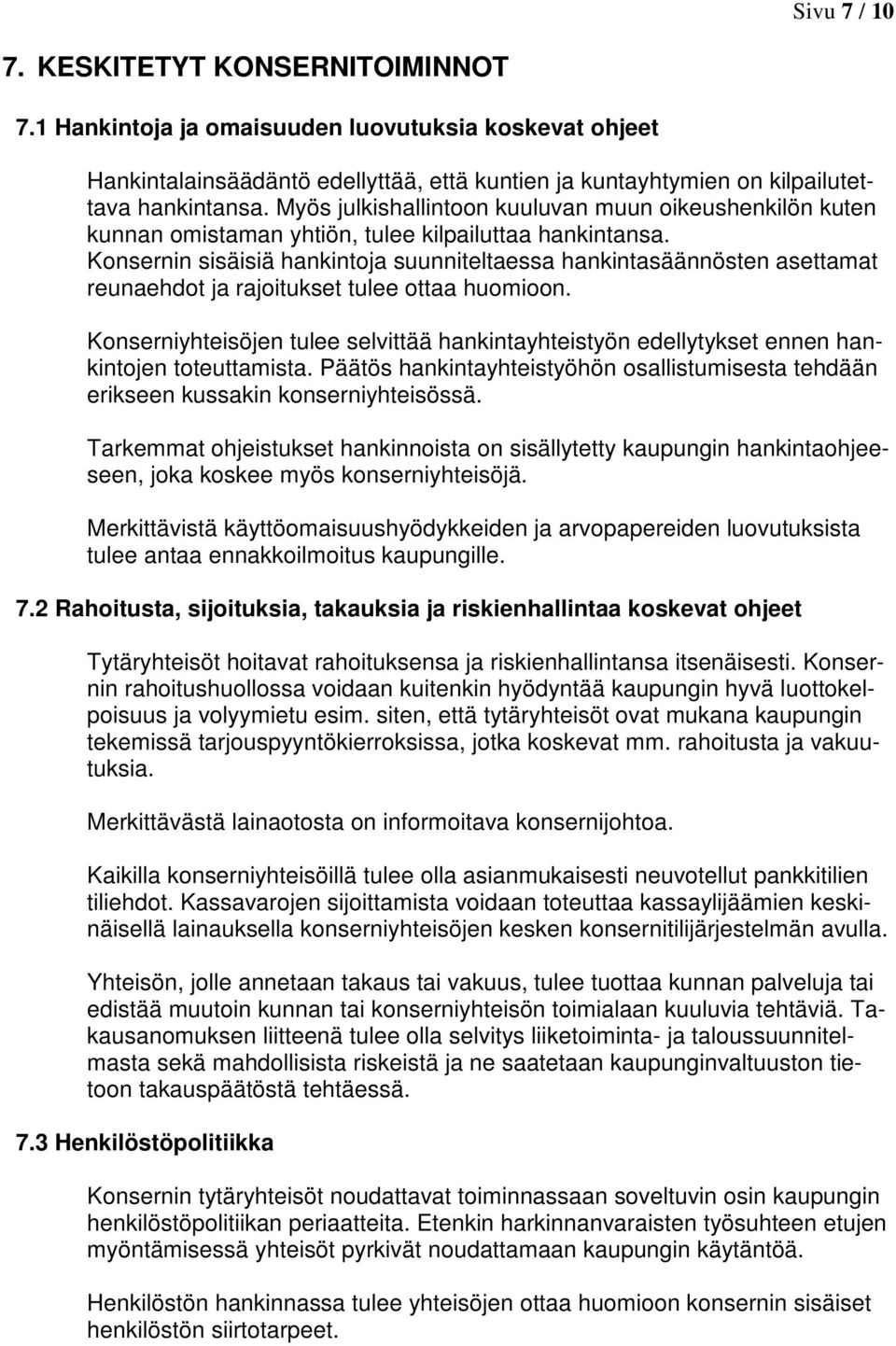 Konsernin sisäisiä hankintoja suunniteltaessa hankintasäännösten asettamat reunaehdot ja rajoitukset tulee ottaa huomioon.