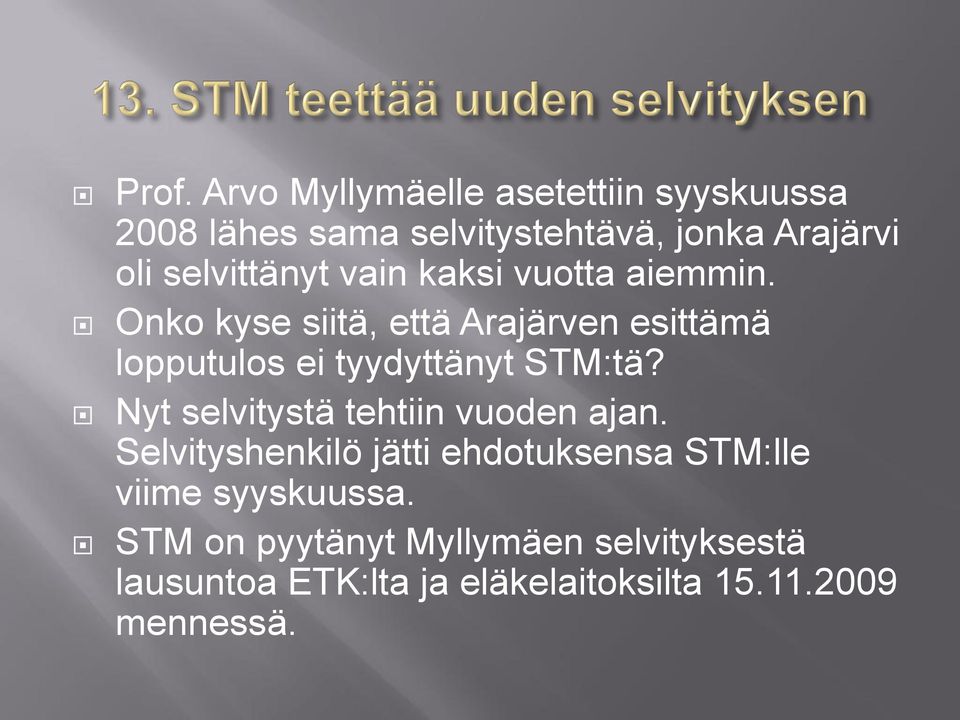 Onko kyse siitä, että Arajärven esittämä lopputulos ei tyydyttänyt STM:tä?