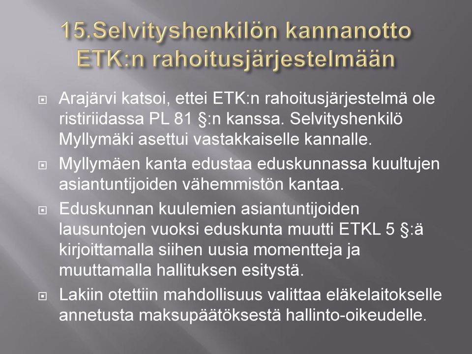 Myllymäen kanta edustaa eduskunnassa kuultujen asiantuntijoiden vähemmistön kantaa.