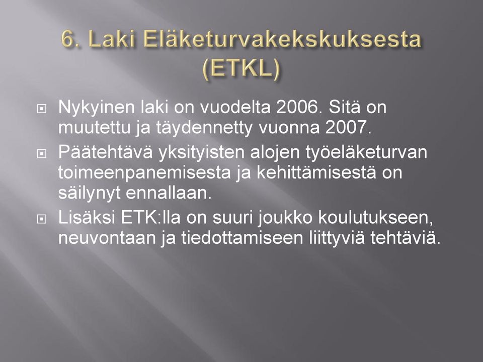 Päätehtävä yksityisten alojen työeläketurvan toimeenpanemisesta ja