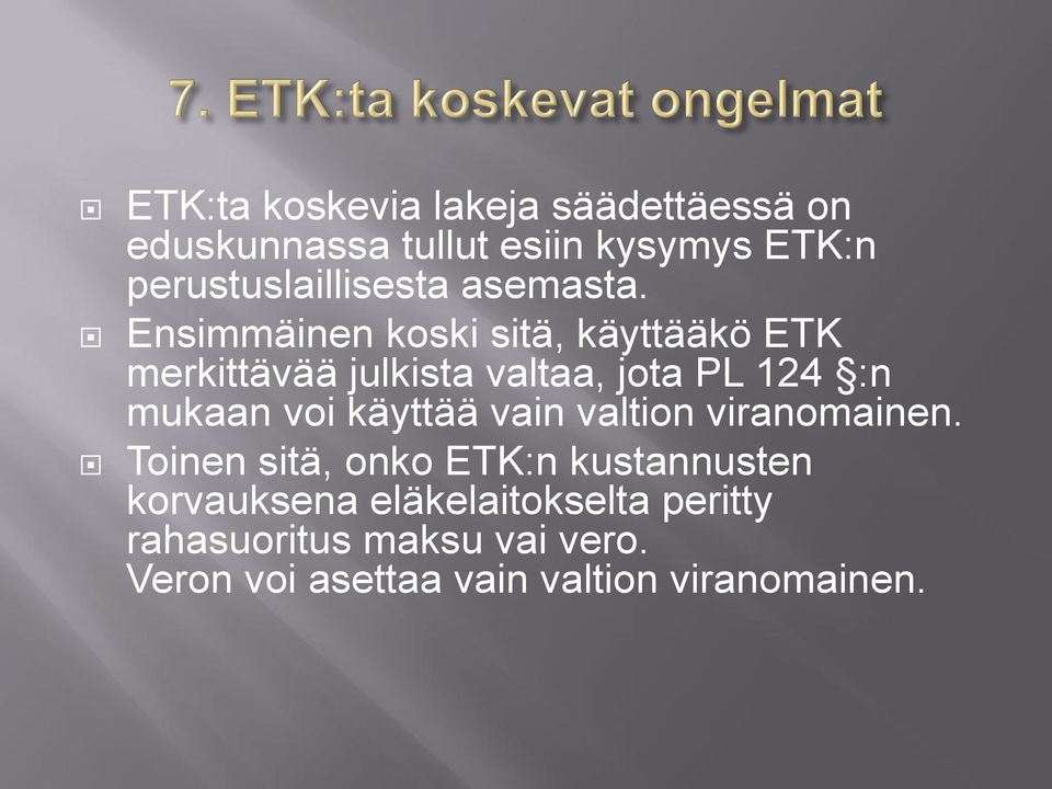 Ensimmäinen koski sitä, käyttääkö ETK merkittävää julkista valtaa, jota PL 124 :n mukaan voi