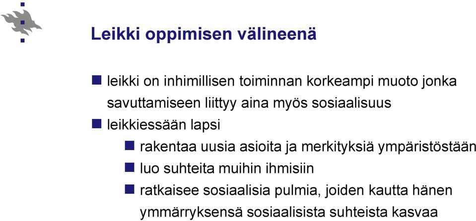 uusia asioita ja merkityksiä ympäristöstään luo suhteita muihin ihmisiin