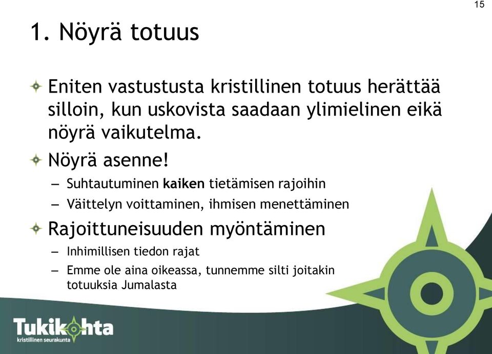 Suhtautuminen kaiken tietämisen rajoihin Väittelyn voittaminen, ihmisen menettäminen