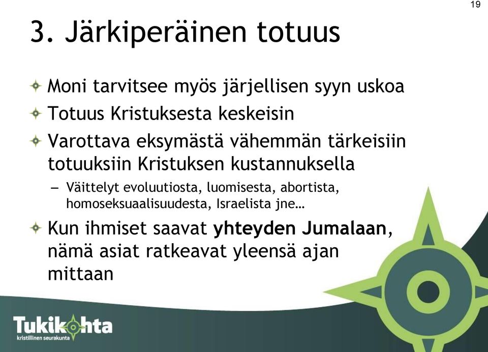 kustannuksella Väittelyt evoluutiosta, luomisesta, abortista, homoseksuaalisuudesta,