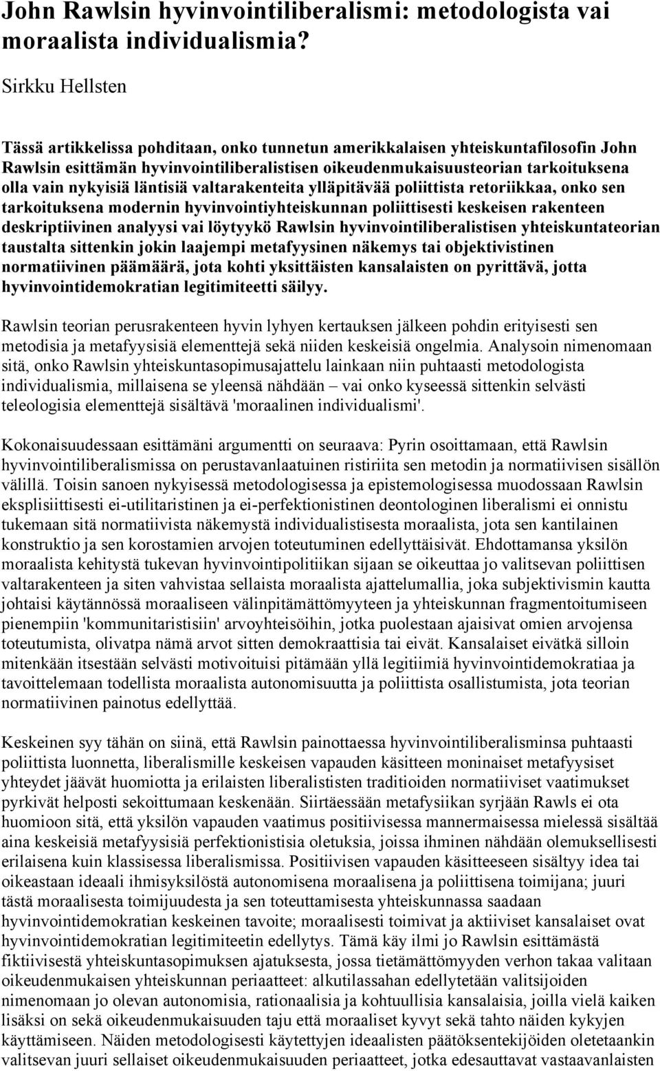 nykyisiä läntisiä valtarakenteita ylläpitävää poliittista retoriikkaa, onko sen tarkoituksena modernin hyvinvointiyhteiskunnan poliittisesti keskeisen rakenteen deskriptiivinen analyysi vai löytyykö