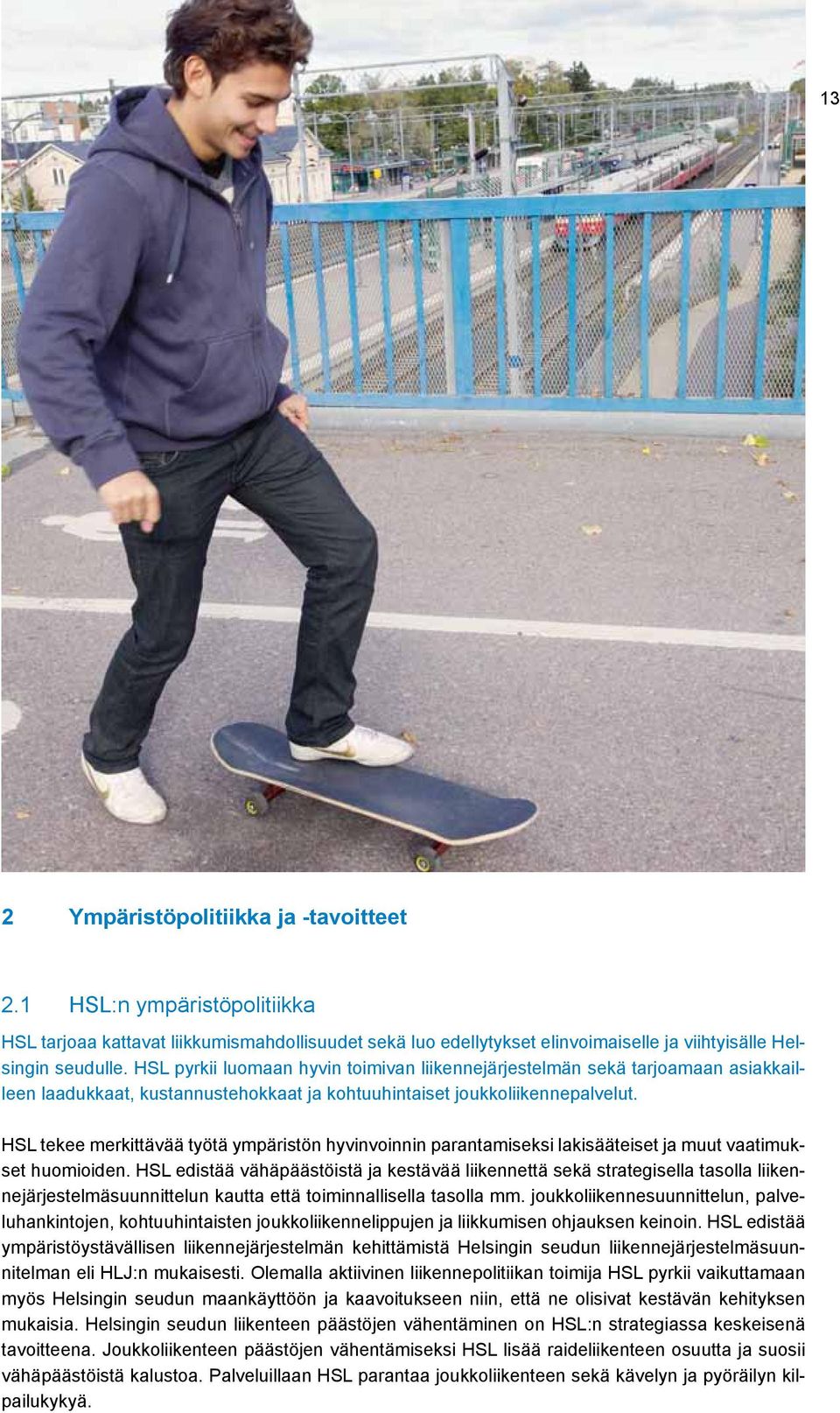 HSL tekee merkittävää työtä ympäristön hyvinvoinnin parantamiseksi lakisääteiset ja muut vaatimukset huomioiden.