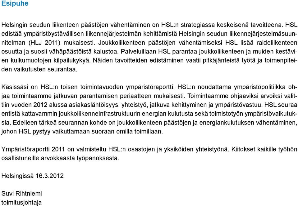 Joukkoliikenteen päästöjen vähentämiseksi HSL lisää raideliikenteen osuutta ja suosii vähäpäästöistä kalustoa.