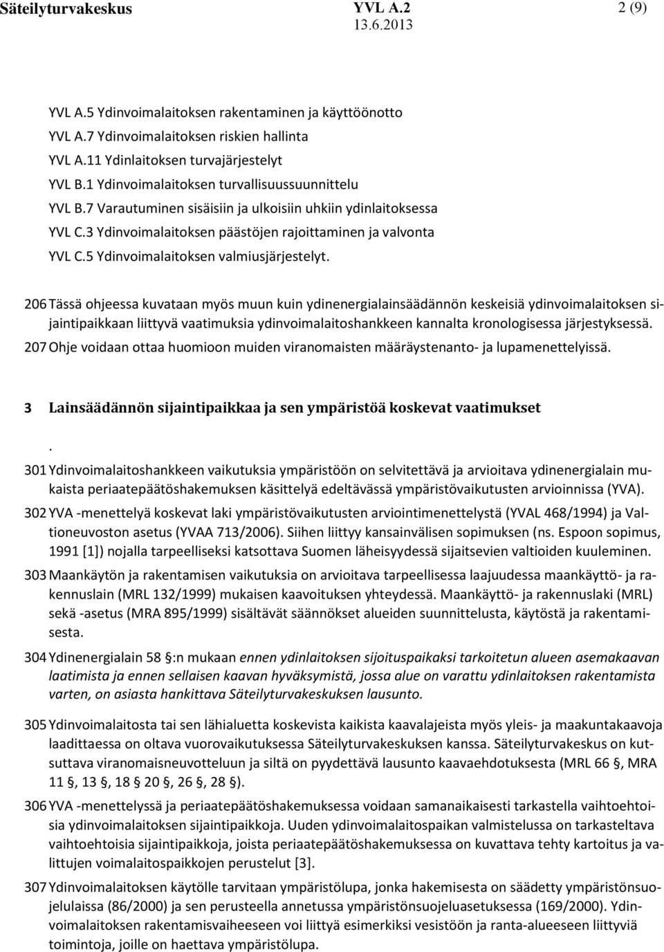 5 Ydinvoimalaitoksen valmiusjärjestelyt.