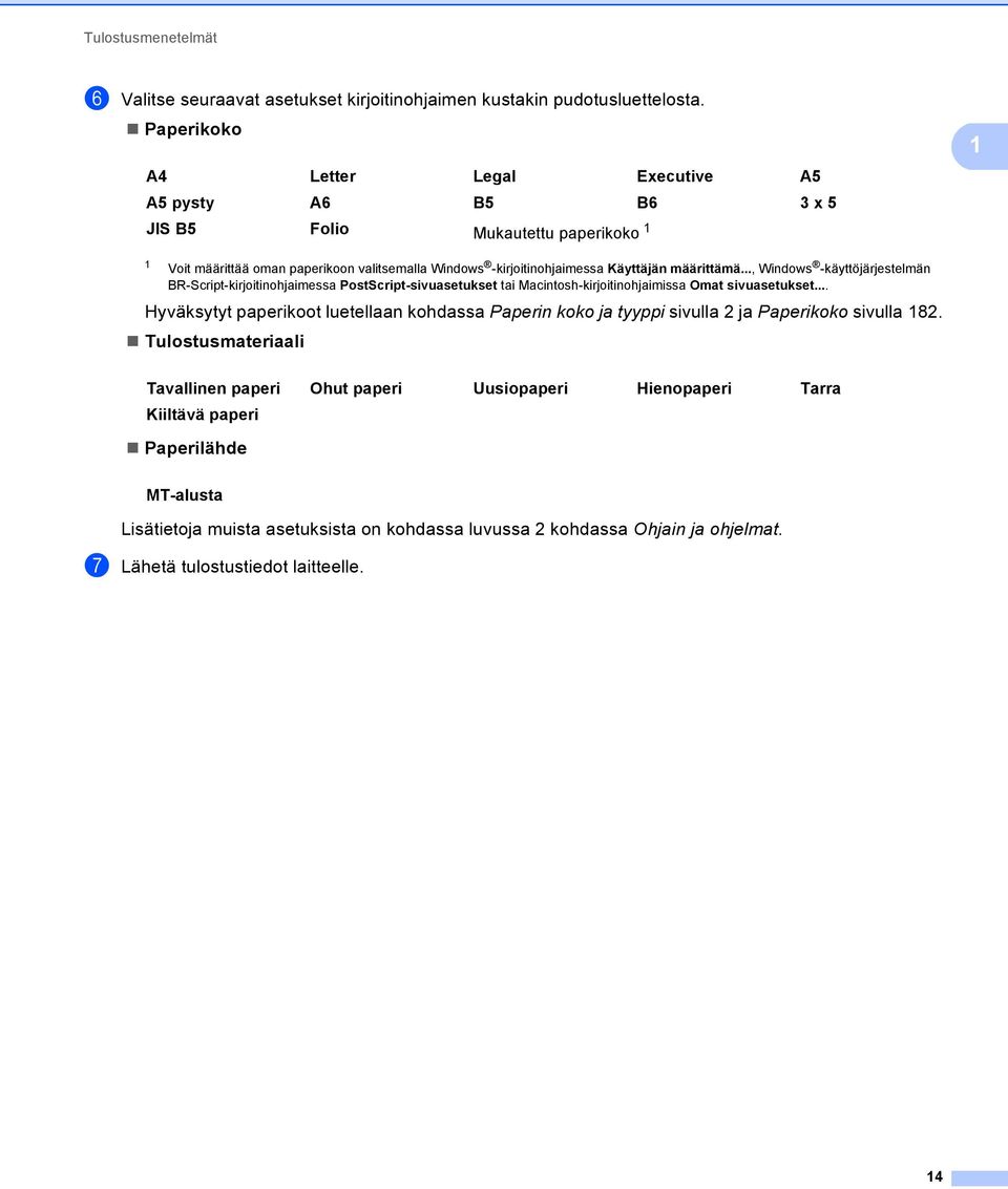 .., Windows -käyttöjärjestelmän BR-Script-kirjoitinohjaimessa PostScript-sivuasetukset tai Macintosh-kirjoitinohjaimissa Omat sivuasetukset.