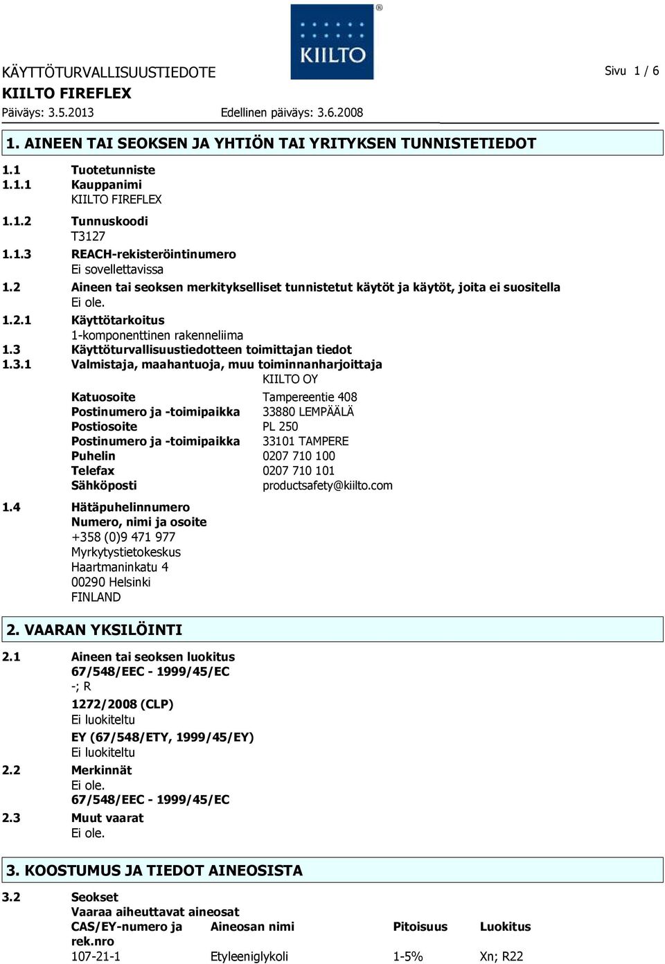 Käyttöturvallisuustiedotteen toimittajan tiedot 1.3.