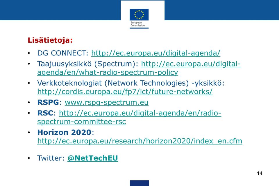 eu/digitalagenda/en/what-radio-spectrum-policy Verkkoteknologiat (Network Technologies) -yksikkö: