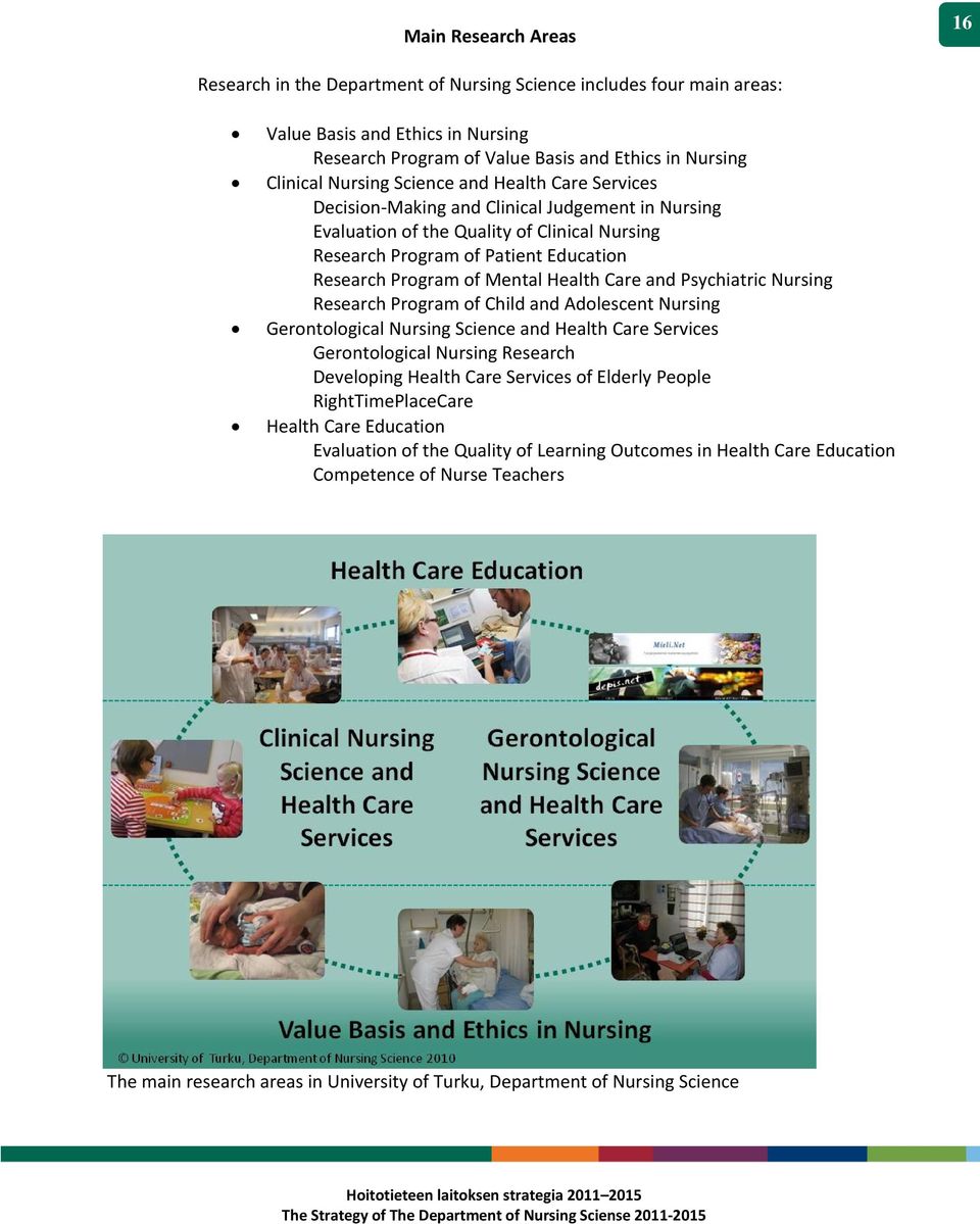 Health Care and Psychiatric Nursing Research Program of Child and Adolescent Nursing Gerontological Nursing Science and Health Care Services Gerontological Nursing Research Developing Health Care