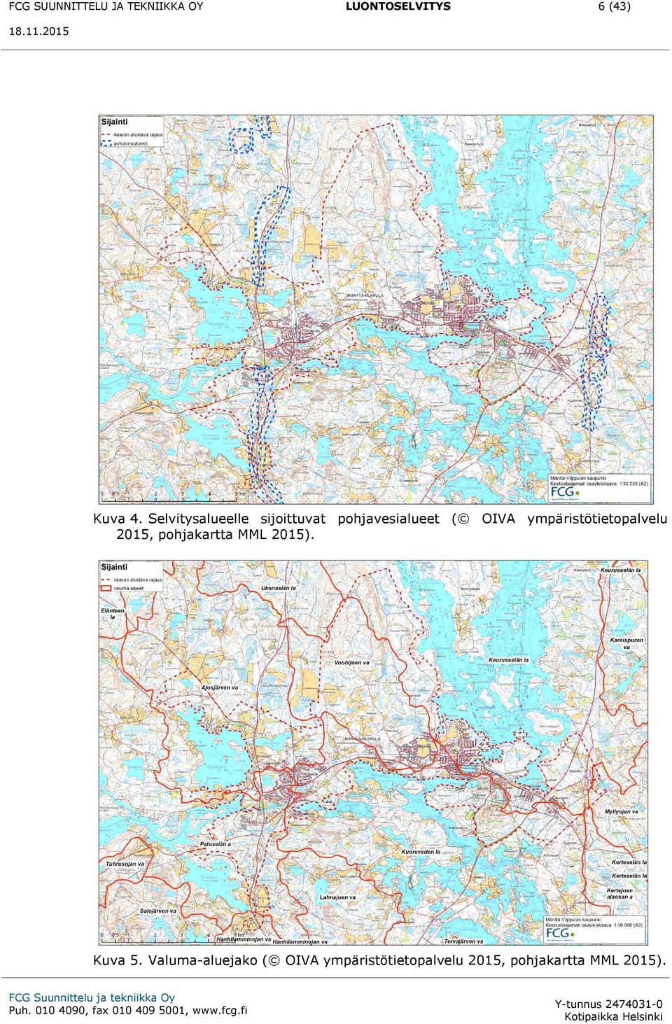 ympäristötietopalvelu 2015, pohjakartta MML 2015). Kuva 5.