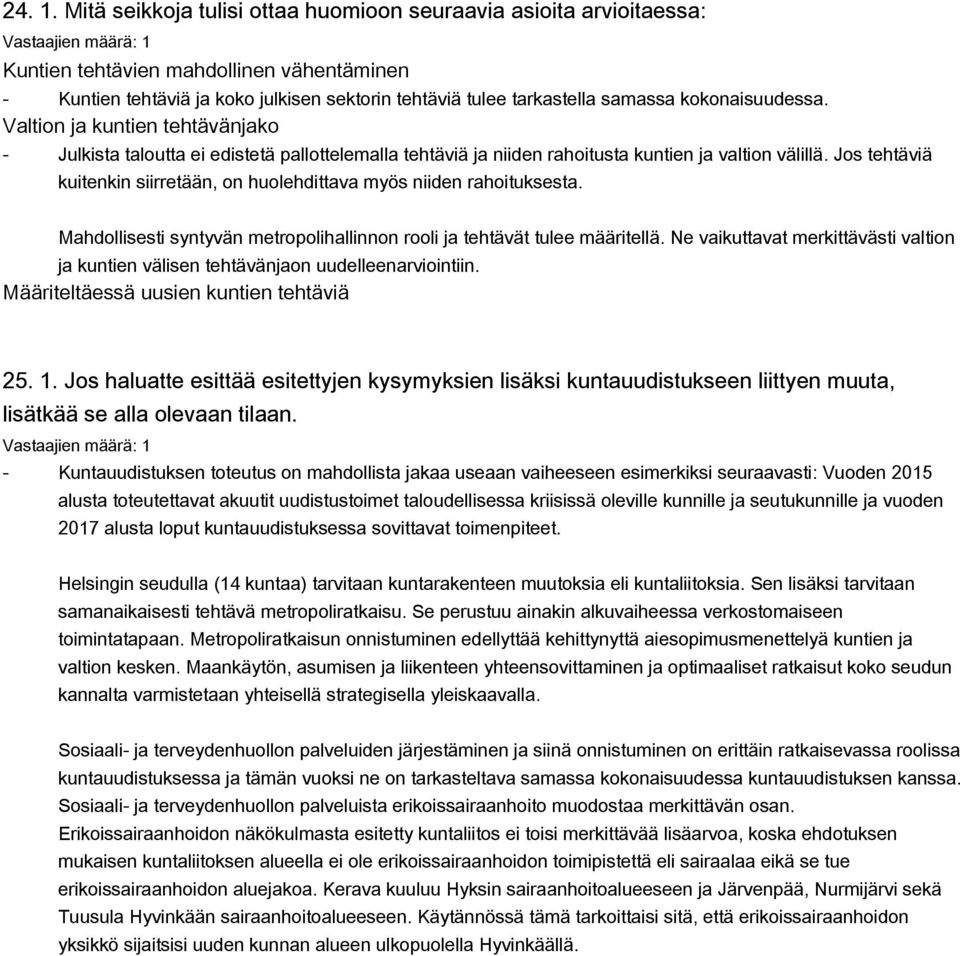kokonaisuudessa. Valtion ja kuntien tehtävänjako Julkista taloutta ei edistetä pallottelemalla tehtäviä ja niiden rahoitusta kuntien ja valtion välillä.